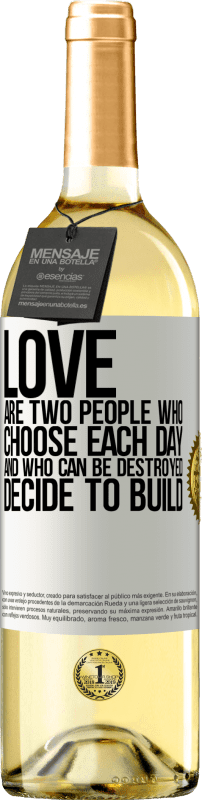 29,95 € Бесплатная доставка | Белое вино Издание WHITE Любовь - это два человека, которые выбирают каждый день, и которые могут быть разрушены, решают построить Белая этикетка. Настраиваемая этикетка Молодое вино Урожай 2023 Verdejo