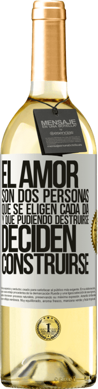 29,95 € Envío gratis | Vino Blanco Edición WHITE El amor son dos personas que se eligen cada día, y que pudiendo destruirse, deciden construirse Etiqueta Blanca. Etiqueta personalizable Vino joven Cosecha 2024 Verdejo