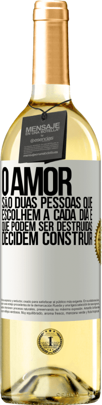 29,95 € Envio grátis | Vinho branco Edição WHITE O amor são duas pessoas que escolhem a cada dia e que podem ser destruídas, decidem construir Etiqueta Branca. Etiqueta personalizável Vinho jovem Colheita 2024 Verdejo