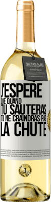 29,95 € Envoi gratuit | Vin blanc Édition WHITE J'espère que quand tu sauteras, tu ne craindras pas la chute Étiquette Blanche. Étiquette personnalisable Vin jeune Récolte 2024 Verdejo