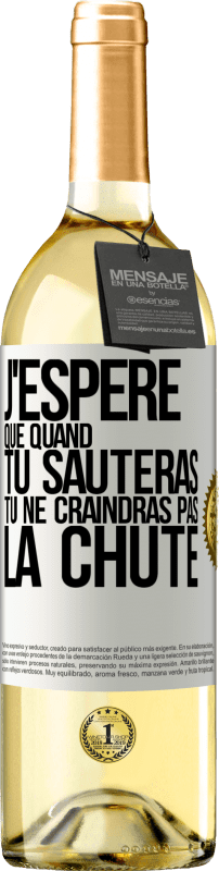 29,95 € Envoi gratuit | Vin blanc Édition WHITE J'espère que quand tu sauteras, tu ne craindras pas la chute Étiquette Blanche. Étiquette personnalisable Vin jeune Récolte 2024 Verdejo