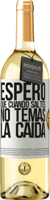 29,95 € Envío gratis | Vino Blanco Edición WHITE Espero que cuando saltes no temas la caída Etiqueta Blanca. Etiqueta personalizable Vino joven Cosecha 2024 Verdejo