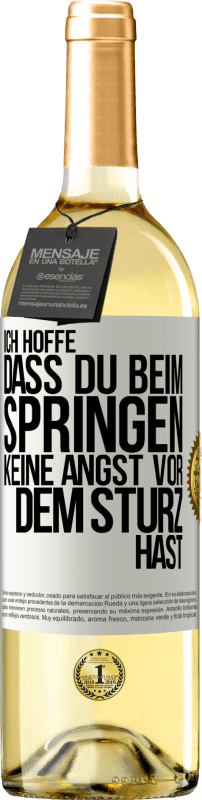 29,95 € Kostenloser Versand | Weißwein WHITE Ausgabe Ich hoffe, dass du beim Springen keine Angst vor dem Sturz hast Weißes Etikett. Anpassbares Etikett Junger Wein Ernte 2024 Verdejo