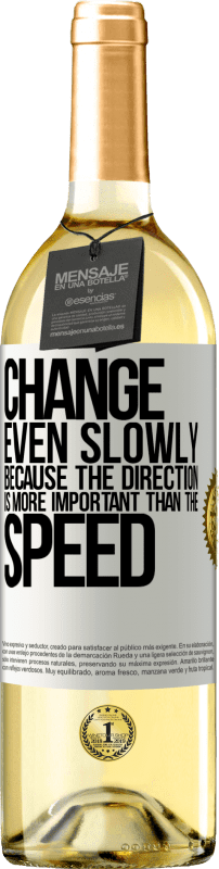 29,95 € Free Shipping | White Wine WHITE Edition Change, even slowly, because the direction is more important than the speed White Label. Customizable label Young wine Harvest 2023 Verdejo