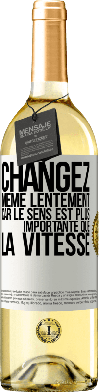 29,95 € Envoi gratuit | Vin blanc Édition WHITE Changez même lentement car le sens est plus importante que la vitesse Étiquette Blanche. Étiquette personnalisable Vin jeune Récolte 2024 Verdejo