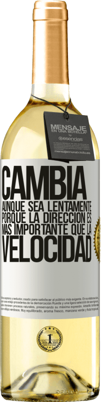 29,95 € Envío gratis | Vino Blanco Edición WHITE Cambia, aunque sea lentamente, porque la dirección es más importante que la velocidad Etiqueta Blanca. Etiqueta personalizable Vino joven Cosecha 2024 Verdejo