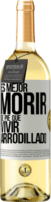 29,95 € Envío gratis | Vino Blanco Edición WHITE Es mejor morir de pie que vivir arrodillado Etiqueta Blanca. Etiqueta personalizable Vino joven Cosecha 2024 Verdejo