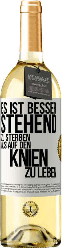 29,95 € Kostenloser Versand | Weißwein WHITE Ausgabe Es ist besser stehend zu sterben, als auf den Knien zu leben Weißes Etikett. Anpassbares Etikett Junger Wein Ernte 2024 Verdejo