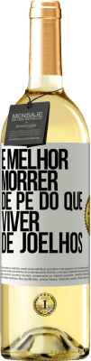 29,95 € Envio grátis | Vinho branco Edição WHITE É melhor morrer de pé do que viver de joelhos Etiqueta Branca. Etiqueta personalizável Vinho jovem Colheita 2023 Verdejo