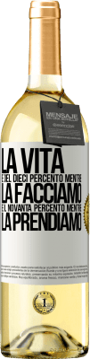 29,95 € Spedizione Gratuita | Vino bianco Edizione WHITE La vita è del dieci percento mentre la facciamo e il novanta percento mentre la prendiamo Etichetta Bianca. Etichetta personalizzabile Vino giovane Raccogliere 2023 Verdejo