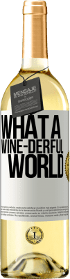 29,95 € Бесплатная доставка | Белое вино Издание WHITE What a wine-derful world Белая этикетка. Настраиваемая этикетка Молодое вино Урожай 2024 Verdejo