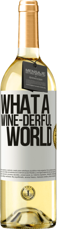 29,95 € Kostenloser Versand | Weißwein WHITE Ausgabe What a wine-derful world Weißes Etikett. Anpassbares Etikett Junger Wein Ernte 2024 Verdejo