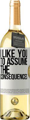 29,95 € Free Shipping | White Wine WHITE Edition I like you to assume the consequences White Label. Customizable label Young wine Harvest 2025 Verdejo
