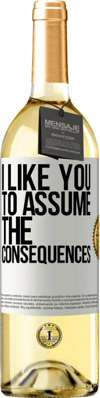 29,95 € Free Shipping | White Wine WHITE Edition I like you to assume the consequences White Label. Customizable label Young wine Harvest 2024 Verdejo