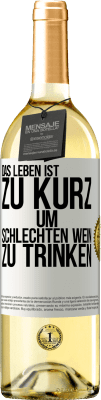 29,95 € Kostenloser Versand | Weißwein WHITE Ausgabe Das Leben ist zu kurz, um schlechten Wein zu trinken Weißes Etikett. Anpassbares Etikett Junger Wein Ernte 2024 Verdejo