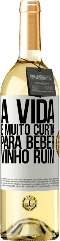 29,95 € Envio grátis | Vinho branco Edição WHITE A vida é muito curta para beber vinho ruim Etiqueta Branca. Etiqueta personalizável Vinho jovem Colheita 2024 Verdejo