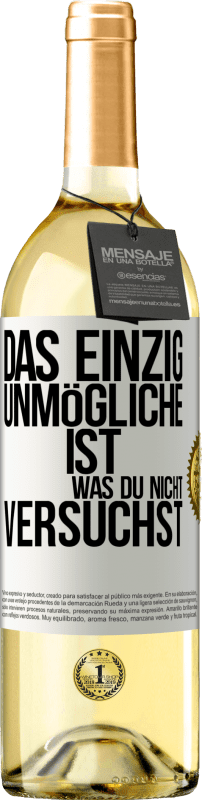 29,95 € Kostenloser Versand | Weißwein WHITE Ausgabe Das einzig Unmögliche ist, was du nicht versuchst Weißes Etikett. Anpassbares Etikett Junger Wein Ernte 2024 Verdejo