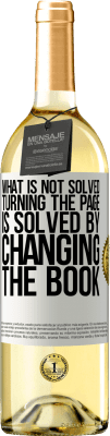 29,95 € Free Shipping | White Wine WHITE Edition What is not solved turning the page, is solved by changing the book White Label. Customizable label Young wine Harvest 2025 Verdejo
