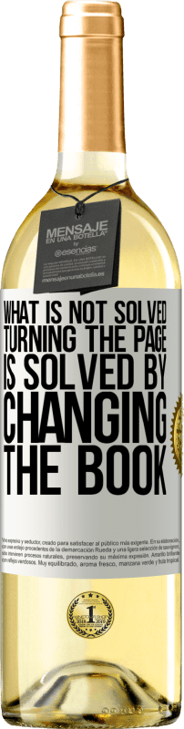 29,95 € Free Shipping | White Wine WHITE Edition What is not solved turning the page, is solved by changing the book White Label. Customizable label Young wine Harvest 2023 Verdejo