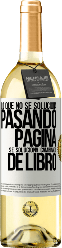 29,95 € Envío gratis | Vino Blanco Edición WHITE Lo que no se soluciona pasando página, se soluciona cambiando de libro Etiqueta Blanca. Etiqueta personalizable Vino joven Cosecha 2024 Verdejo