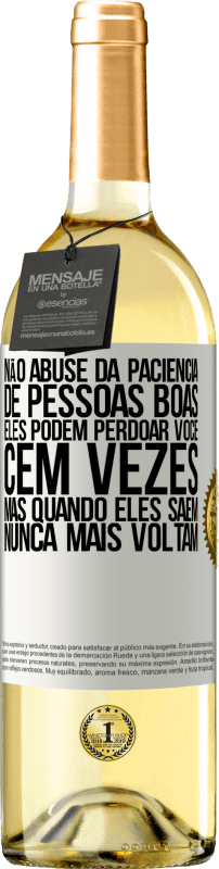 29,95 € Envio grátis | Vinho branco Edição WHITE Não abuse da paciência de pessoas boas. Eles podem perdoar você cem vezes, mas quando eles saem, nunca mais voltam Etiqueta Branca. Etiqueta personalizável Vinho jovem Colheita 2024 Verdejo