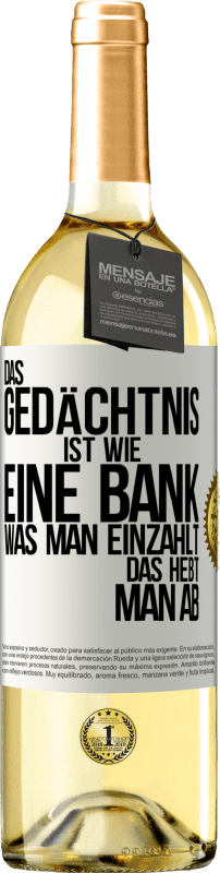 29,95 € Kostenloser Versand | Weißwein WHITE Ausgabe Das Gedächtnis ist wie eine Bank. Was man einzahlt, das hebt man ab Weißes Etikett. Anpassbares Etikett Junger Wein Ernte 2024 Verdejo