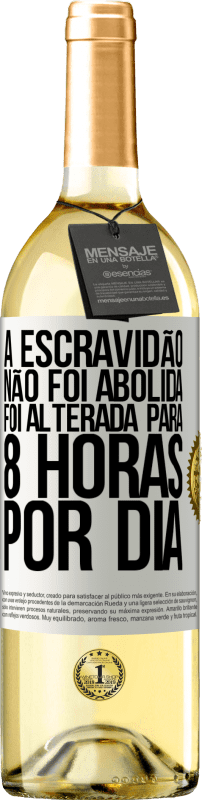 29,95 € Envio grátis | Vinho branco Edição WHITE A escravidão não foi abolida, foi alterada para 8 horas por dia Etiqueta Branca. Etiqueta personalizável Vinho jovem Colheita 2024 Verdejo