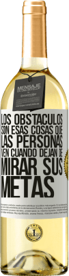 29,95 € Envío gratis | Vino Blanco Edición WHITE Los obstáculos son esas cosas que las personas ven cuando dejan de mirar sus metas Etiqueta Blanca. Etiqueta personalizable Vino joven Cosecha 2024 Verdejo