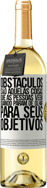 29,95 € Envio grátis | Vinho branco Edição WHITE Obstáculos são aquelas coisas que as pessoas vêem quando param de olhar para seus objetivos Etiqueta Branca. Etiqueta personalizável Vinho jovem Colheita 2025 Verdejo