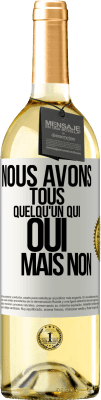 29,95 € Envoi gratuit | Vin blanc Édition WHITE Nous avons tous quelqu'un qui oui mais non Étiquette Blanche. Étiquette personnalisable Vin jeune Récolte 2024 Verdejo