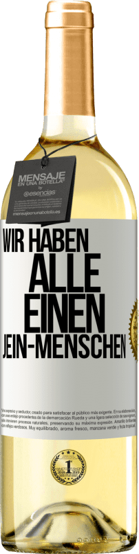 29,95 € Kostenloser Versand | Weißwein WHITE Ausgabe Wir haben alle einen Jein-Menschen Weißes Etikett. Anpassbares Etikett Junger Wein Ernte 2024 Verdejo