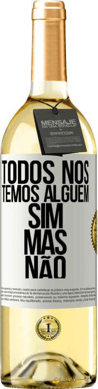 29,95 € Envio grátis | Vinho branco Edição WHITE Todos nós temos alguém sim, mas não Etiqueta Branca. Etiqueta personalizável Vinho jovem Colheita 2024 Verdejo