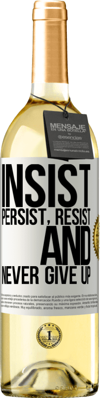 29,95 € Free Shipping | White Wine WHITE Edition Insist, persist, resist, and never give up White Label. Customizable label Young wine Harvest 2024 Verdejo