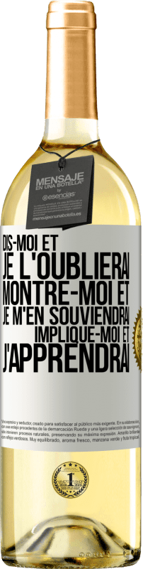 29,95 € Envoi gratuit | Vin blanc Édition WHITE Dis-moi et je l'oublierai. Montre-moi et je m'en souviendrai. Implique-moi et j'apprendrai Étiquette Blanche. Étiquette personnalisable Vin jeune Récolte 2024 Verdejo