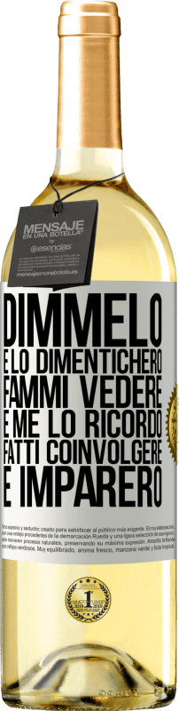 29,95 € Spedizione Gratuita | Vino bianco Edizione WHITE Dimmelo e lo dimenticherò. Fammi vedere e me lo ricordo. Fatti coinvolgere e imparerò Etichetta Bianca. Etichetta personalizzabile Vino giovane Raccogliere 2024 Verdejo