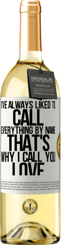 29,95 € Free Shipping | White Wine WHITE Edition I've always liked to call everything by name, that's why I call you love White Label. Customizable label Young wine Harvest 2024 Verdejo