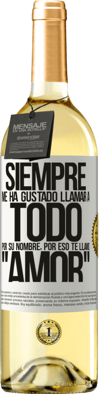 29,95 € Envío gratis | Vino Blanco Edición WHITE Siempre me ha gustado llamar a todo por su nombre, por eso te llamo amor Etiqueta Blanca. Etiqueta personalizable Vino joven Cosecha 2024 Verdejo