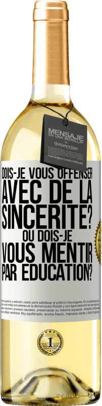 29,95 € Envoi gratuit | Vin blanc Édition WHITE Dois-je vous offenser avec de la sincérité? Ou dois-je vous mentir par éducation? Étiquette Blanche. Étiquette personnalisable Vin jeune Récolte 2024 Verdejo