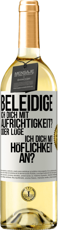 29,95 € Kostenloser Versand | Weißwein WHITE Ausgabe Beleidige ich dich mit Aufrichtigkeit? Oder lüge ich dich mit Höflichkeit an? Weißes Etikett. Anpassbares Etikett Junger Wein Ernte 2024 Verdejo