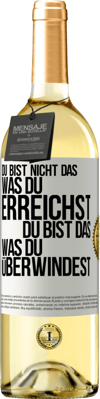 29,95 € Kostenloser Versand | Weißwein WHITE Ausgabe Du bist nicht das, was du erreichst, du bist das, was du überwindest Weißes Etikett. Anpassbares Etikett Junger Wein Ernte 2024 Verdejo