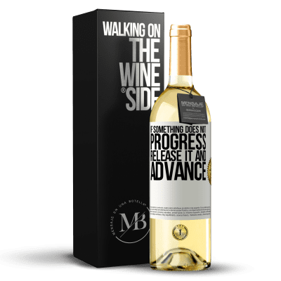 «If something does not progress, release it and advance» WHITE Edition