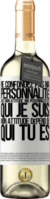 29,95 € Envoi gratuit | Vin blanc Édition WHITE Ne confondez pas ma personnalité avec mon attitude. Ma personnalité est qui je suis. Mon attitude dépend de qui vous êtes Étiquette Blanche. Étiquette personnalisable Vin jeune Récolte 2023 Verdejo