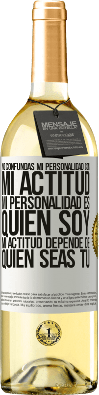 29,95 € Envío gratis | Vino Blanco Edición WHITE No confundas mi personalidad con mi actitud. Mi personalidad es quien soy. Mi actitud depende de quien seas tú Etiqueta Blanca. Etiqueta personalizable Vino joven Cosecha 2024 Verdejo