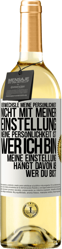 29,95 € Kostenloser Versand | Weißwein WHITE Ausgabe Verwechsle meine Persönlichkeit nicht mit meiner Einstellung. Meine Persönlichkeit ist, wer ich bin. Meine Einstellung hängt dav Weißes Etikett. Anpassbares Etikett Junger Wein Ernte 2025 Verdejo