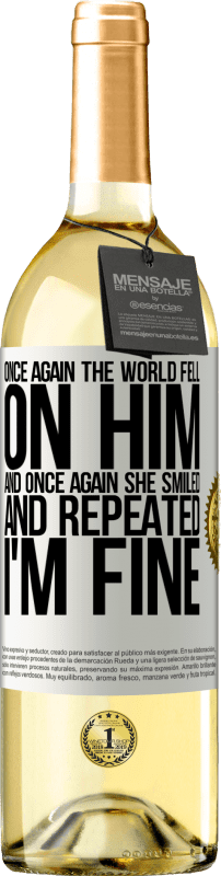 29,95 € Free Shipping | White Wine WHITE Edition Once again, the world fell on him. And once again, he smiled and repeated I'm fine White Label. Customizable label Young wine Harvest 2023 Verdejo