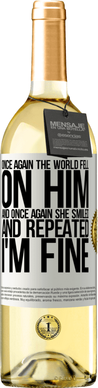 29,95 € Free Shipping | White Wine WHITE Edition Once again, the world fell on him. And once again, he smiled and repeated I'm fine White Label. Customizable label Young wine Harvest 2024 Verdejo