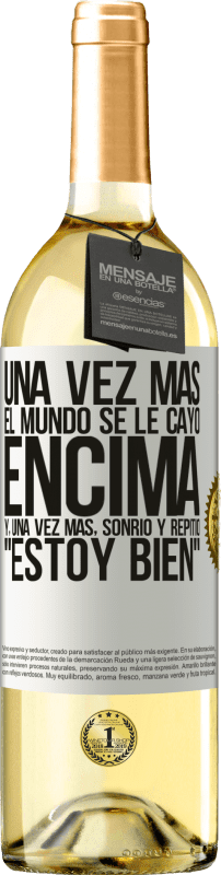 29,95 € Envío gratis | Vino Blanco Edición WHITE Una vez más, el mundo se le cayó encima. Y, una vez más, sonrió y repitió Estoy bien Etiqueta Blanca. Etiqueta personalizable Vino joven Cosecha 2024 Verdejo