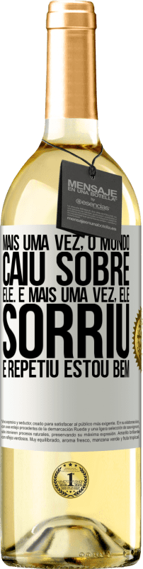 29,95 € Envio grátis | Vinho branco Edição WHITE Mais uma vez, o mundo caiu sobre ele. E mais uma vez, ele sorriu e repetiu Estou bem Etiqueta Branca. Etiqueta personalizável Vinho jovem Colheita 2024 Verdejo