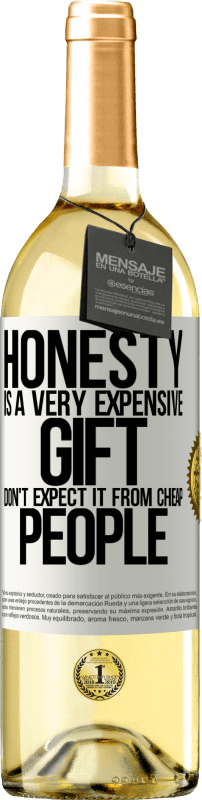 29,95 € Free Shipping | White Wine WHITE Edition Honesty is a very expensive gift. Don't expect it from cheap people White Label. Customizable label Young wine Harvest 2025 Verdejo