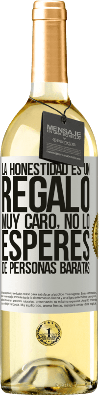 29,95 € Envío gratis | Vino Blanco Edición WHITE La honestidad es un regalo muy caro. No lo esperes de personas baratas Etiqueta Blanca. Etiqueta personalizable Vino joven Cosecha 2024 Verdejo